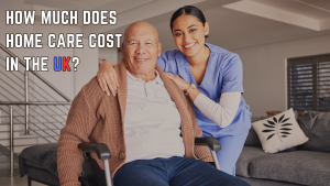 How Much Does Home Care Cost in the UK?