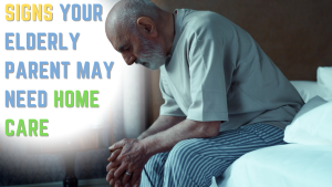 signs your parents need home care