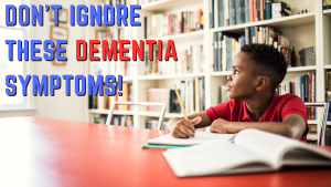 Early Signs of Dementia You Can’t Miss